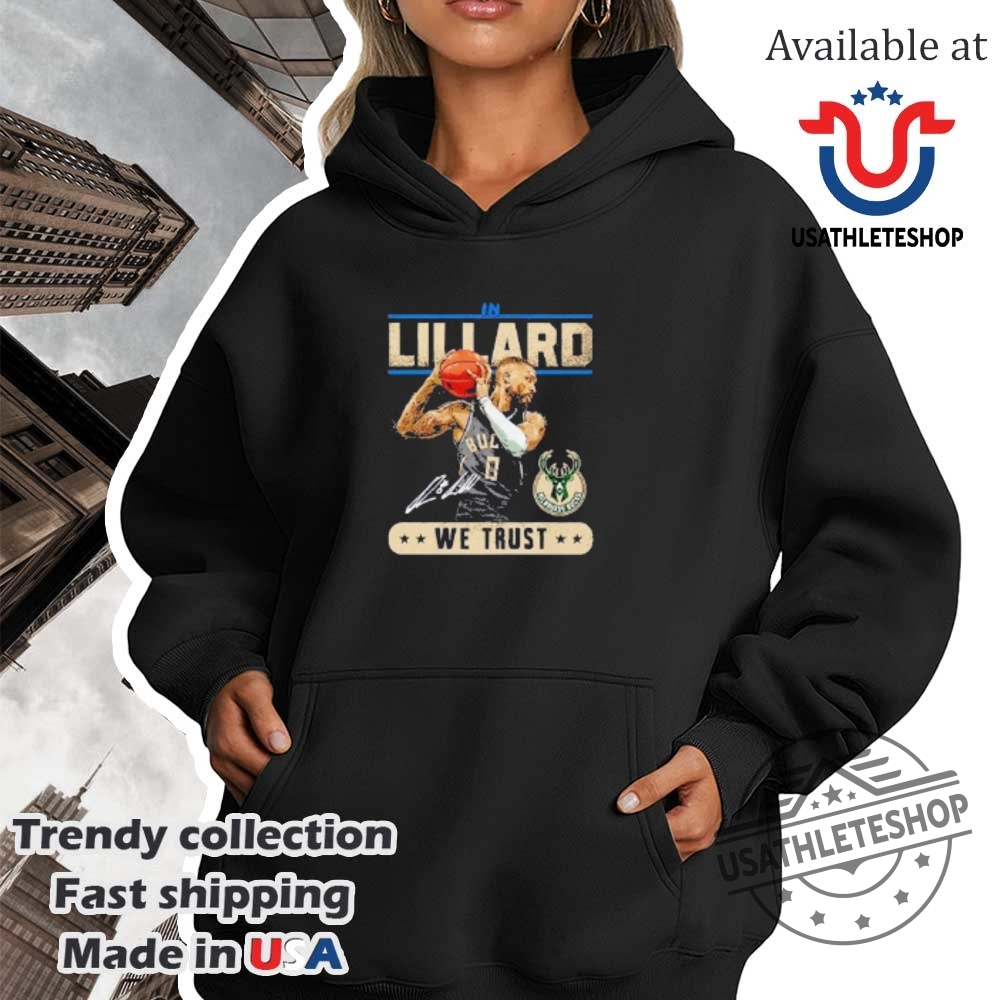 In Damian Lillard Milwaukee Bucks We Trust Signature Shirt 4 In Damian Lillard Milwaukee Bucks we trust signature shirt