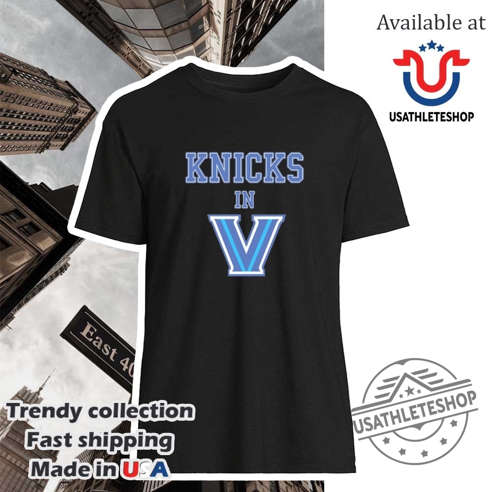 "Discover the Hottest New York Knicks Apparel: Top 5 Must-Have Shirts" 6 New York Knicks In V Shirt Villanova University And Victory Shirt