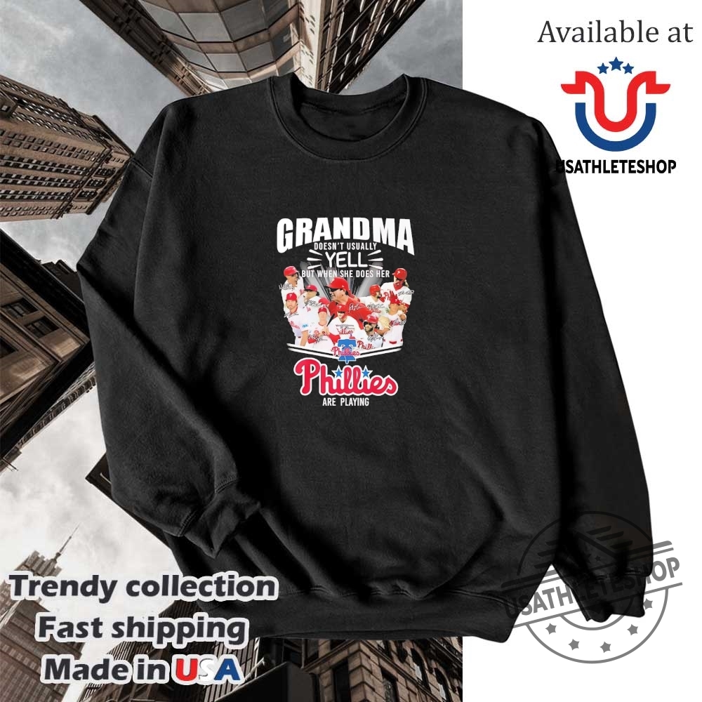 Grandma Doesnt Usually But When She Does Her Phillies Are Playing Shirt 5 Grandma doesn’t usually but when she does her Phillies are playing shirt