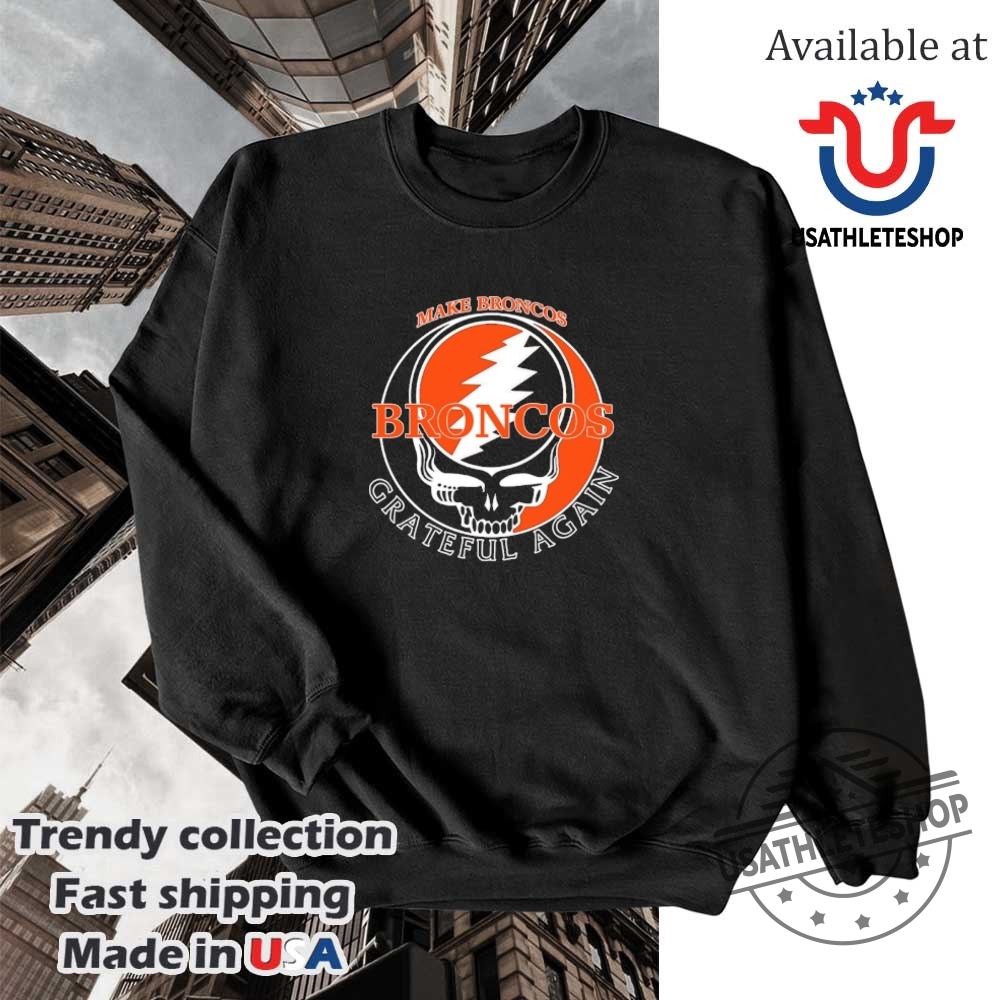 Denver Broncos Make Grateful Again Shirt 5 Denver Broncos Make Grateful Again shirt