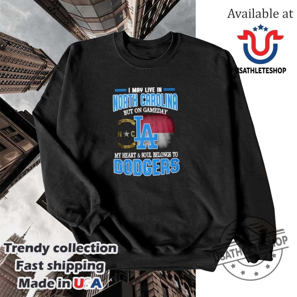 I May Live In North Carolina But On Gameday My Heart And Soul Belongs To Dodgers Shirt 5 I may live in North Carolina but on gameday my heart and soul belongs to Dodgers shirt