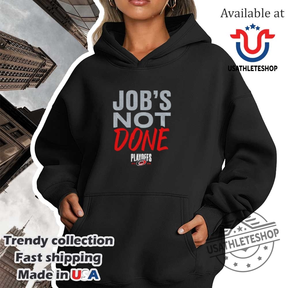 Jobs Not Done Carolina Hurricanes Playoffs 2025 Shirt 4 Jobs Not Done Carolina Hurricanes Playoffs 2025 shirt