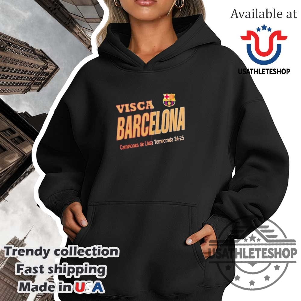 Visca Fc Barcelona La Liga 2025 Champions Shirt 4 Visca FC Barcelona La Liga 2025 Champions Shirt