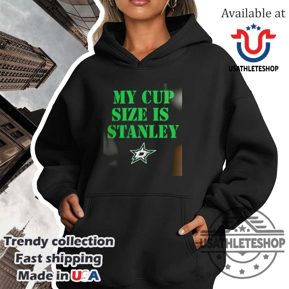 Dallas Stars My Cup Size Is Stanley 2025 Shirt 4 Dallas Stars My Cup Size is Stanley 2025 shirt