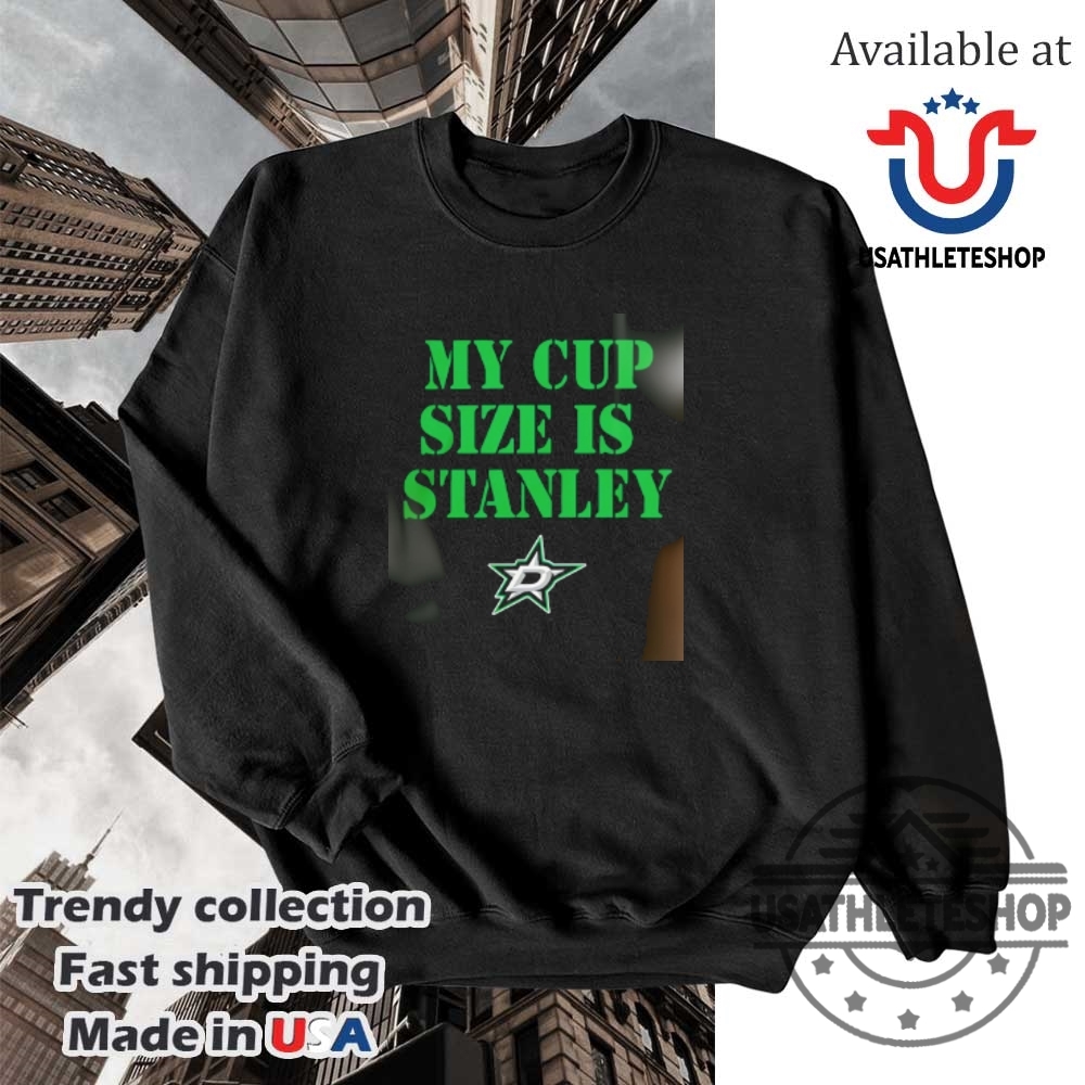 Dallas Stars My Cup Size Is Stanley 2025 Shirt 5 Dallas Stars My Cup Size is Stanley 2025 shirt