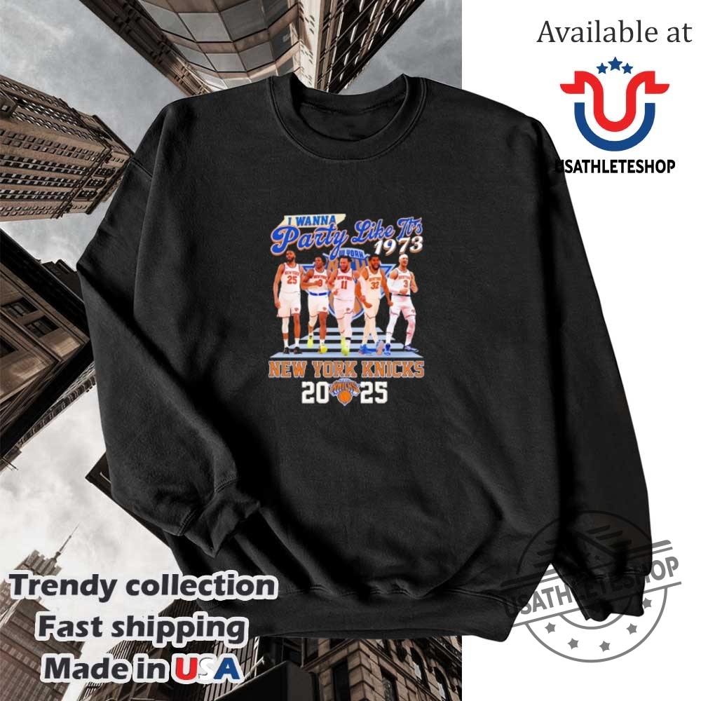 New York Knicks I Wanna Party Like Its 19732025 Shirt 5 New York Knicks I wanna Party Like it’s 1973-2025 shirt
