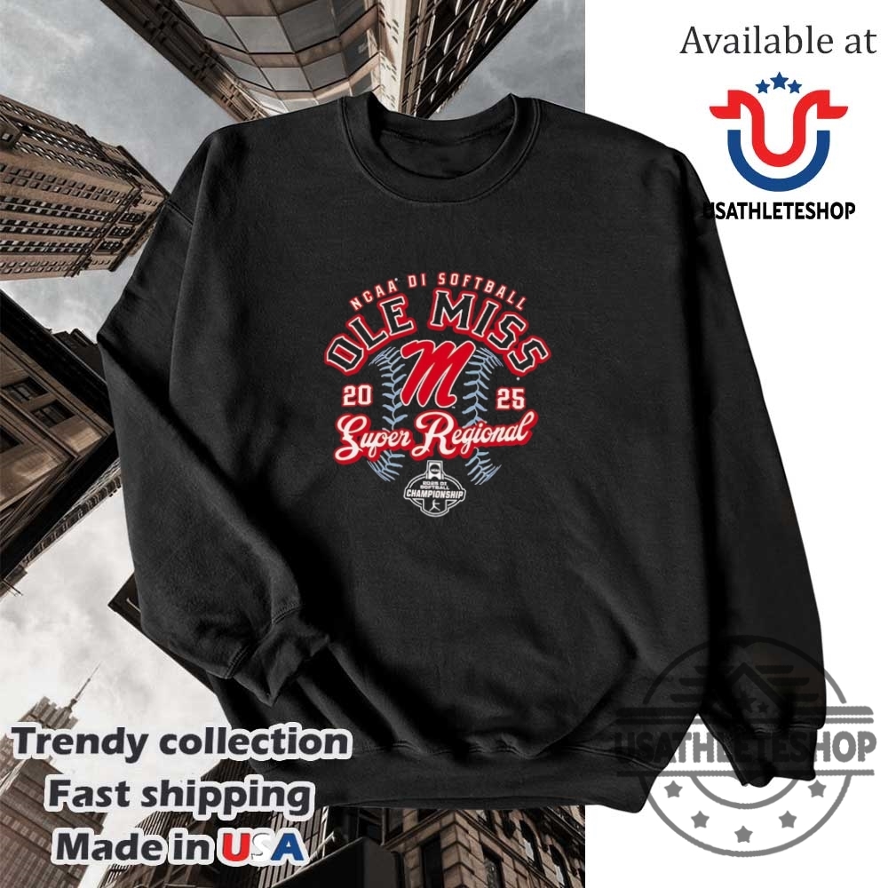 Ole Miss 2025 Ncaa Division I Softball Super Regional Shirt 5 Ole Miss 2025 NCAA Division I Softball Super Regional shirt