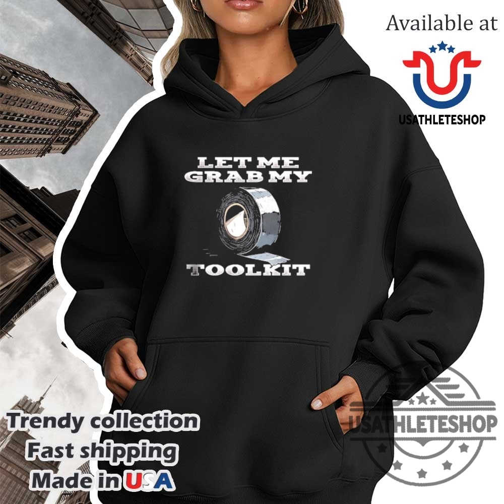 Tape Let Me Grab My Toolkit Shirt 4 Tape let me grab my toolkit shirt