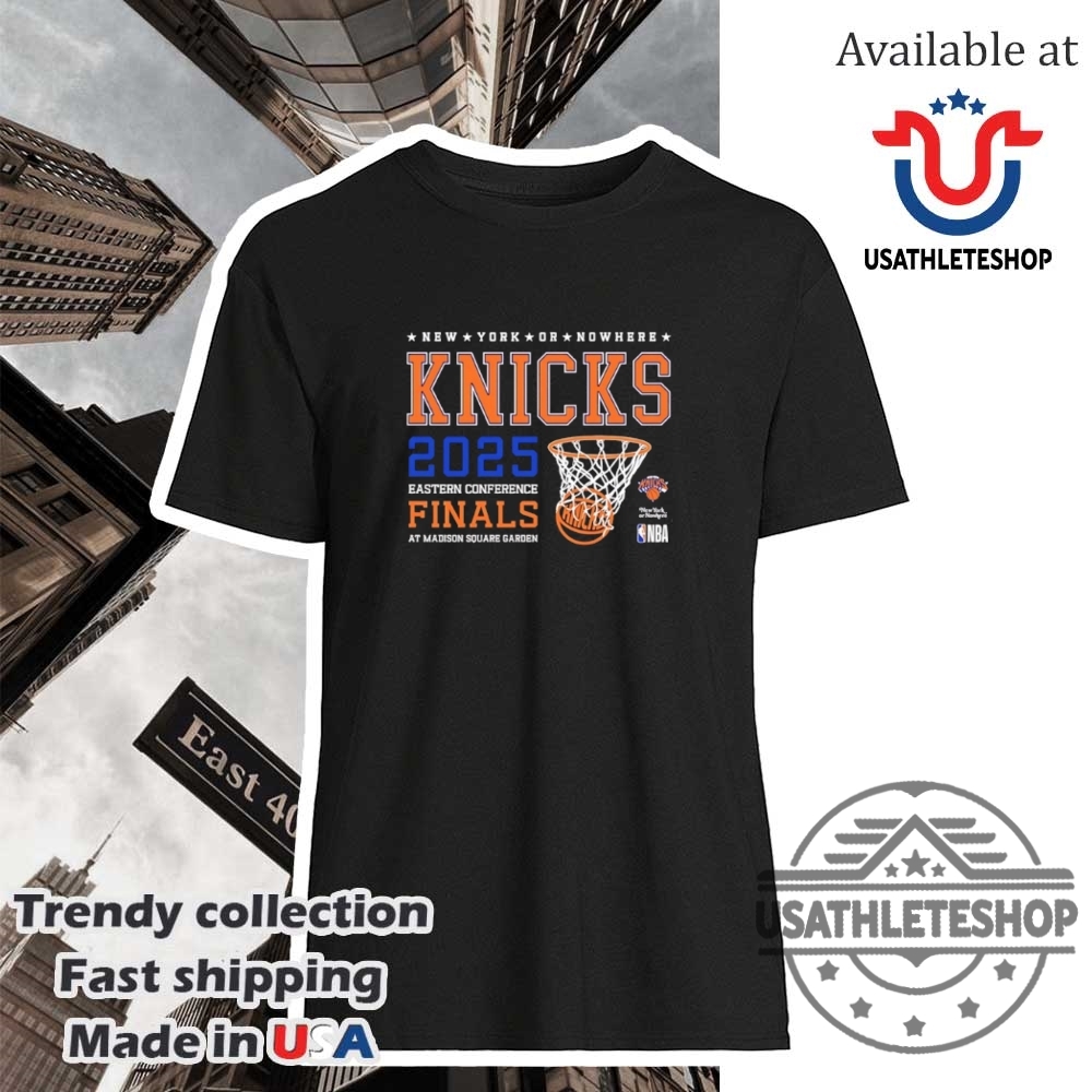 "Stylish NBA and MLB Shirts: Top Picks for 2025 Sports Fans" 24 New York Knicks Or Nowhere Eastern Conference Finals 2025 Shirt