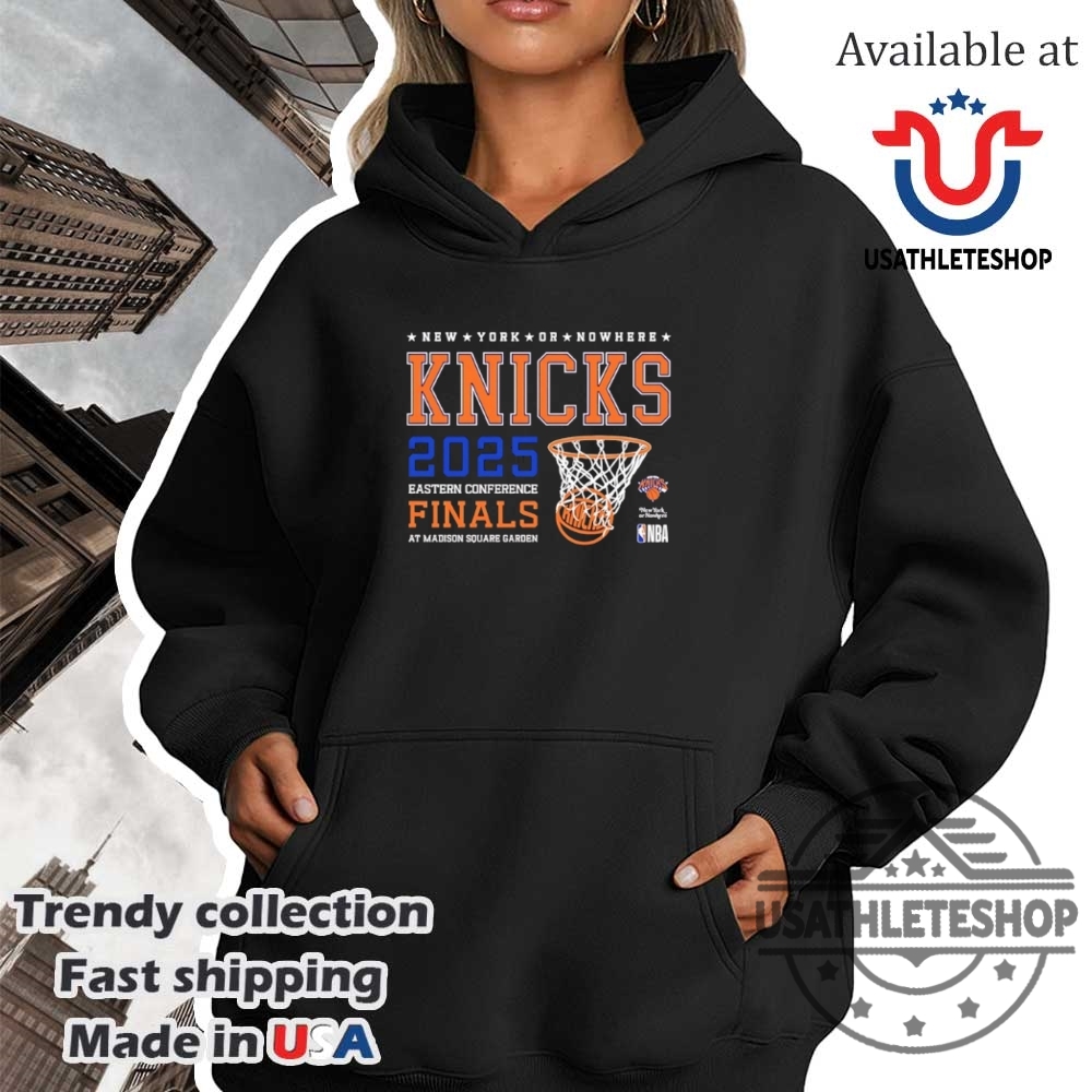 New York Knicks Or Nowhere Eastern Conference Finals 2025 Shirt 4 New York Knicks or nowhere Eastern Conference Finals 2025 shirt