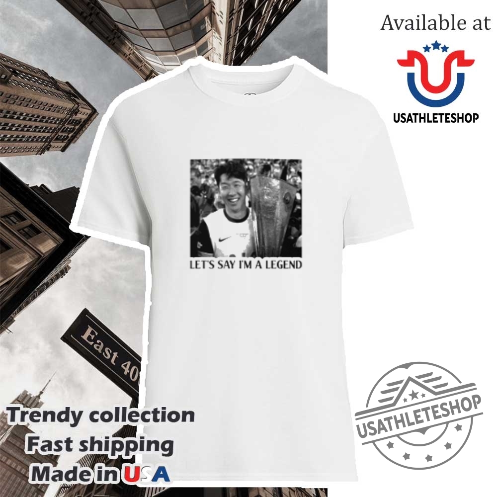 "Top Son Heung-min Shirts: Legendary Tottenham Designs for Fans" 2 Son Heungmin Lets Say Im A Legend Tottenham Shirt