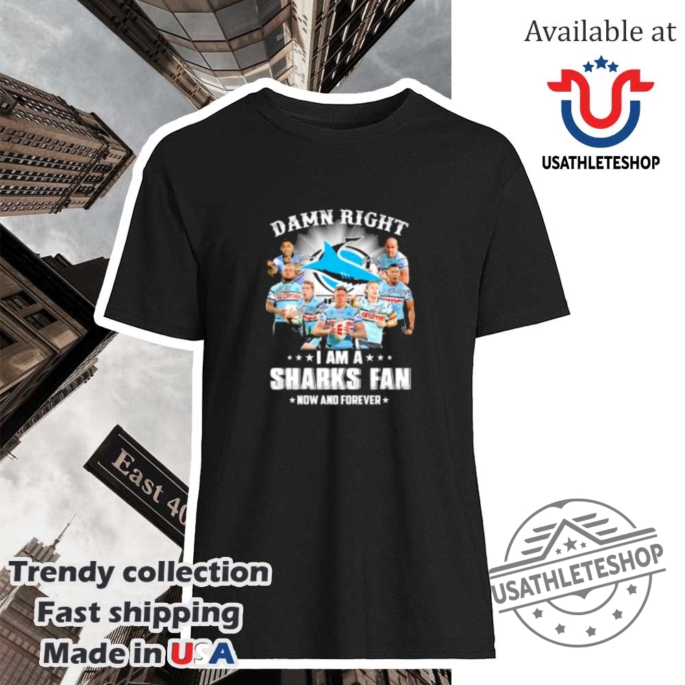 "Top Son Heung-min Shirts: Legendary Tottenham Designs for Fans" 20 Damn Right I Am A Cronullasutherland Sharks Fan Now And Forever Shirt
