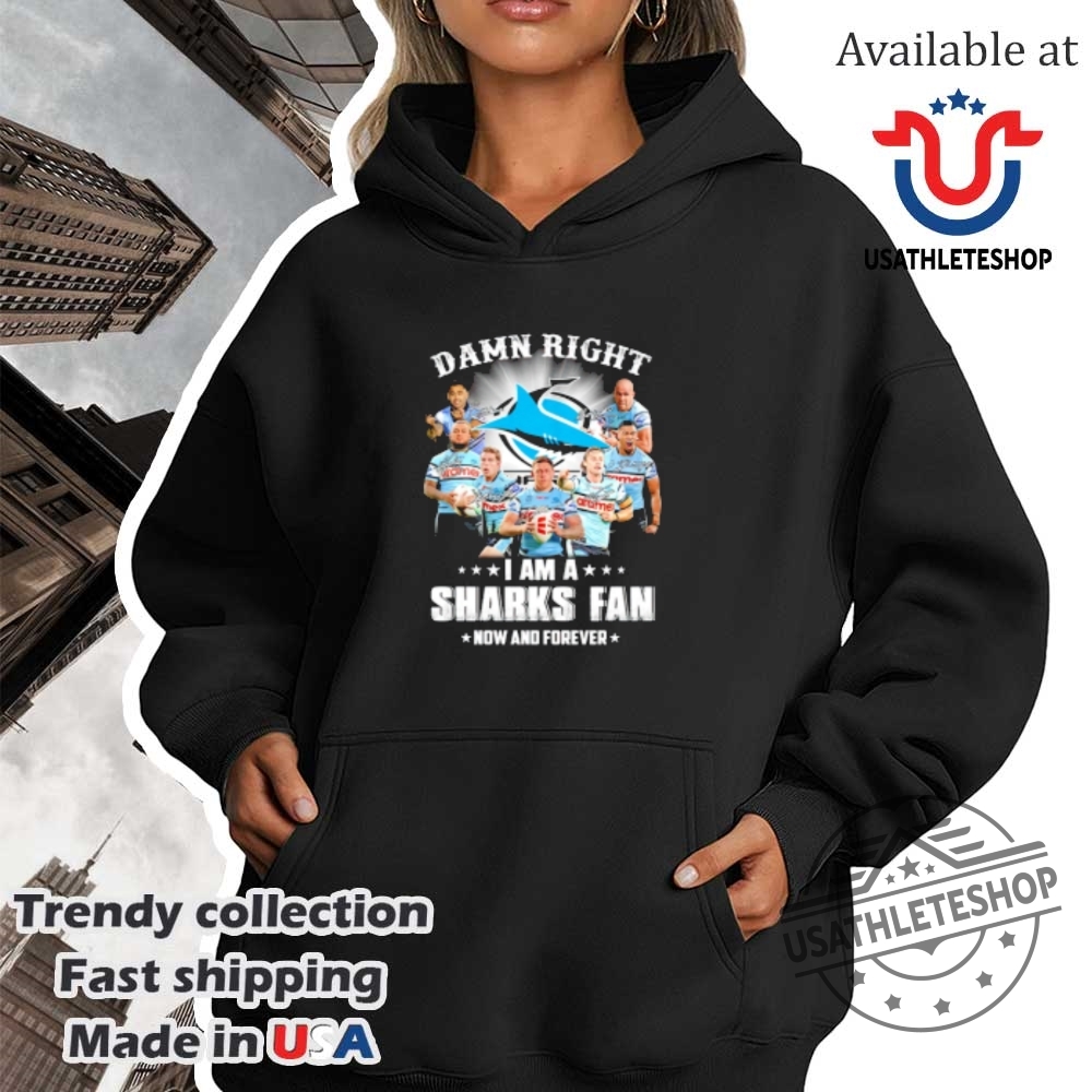 Damn Right I Am A Cronullasutherland Sharks Fan Now And Forever Shirt 4 Damn Right I am a Cronulla-Sutherland Sharks fan now and forever shirt