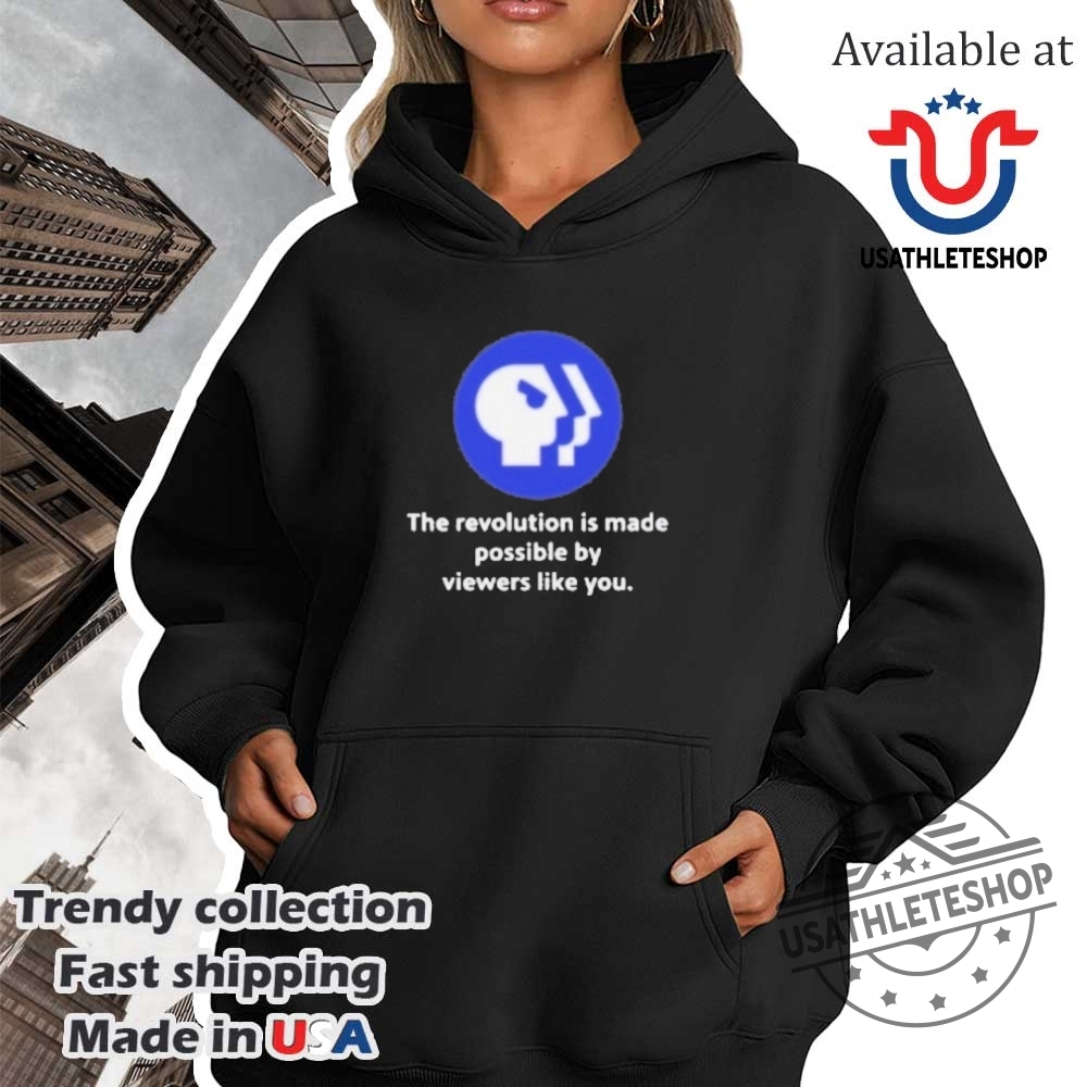 Pbs Logo The Revolution Is Made Possible By Viewers Like You Shirt 4 Pbs Logo The Revolution Is Made Possible By Viewers Like You Shirt