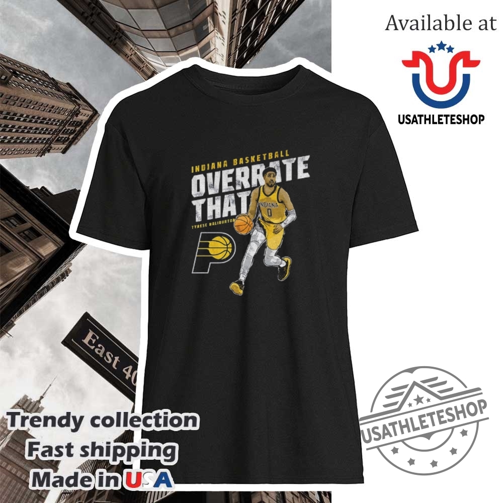 Tyrese Haliburton Indiana Pacers Nba Basketball Overrate That Shirt