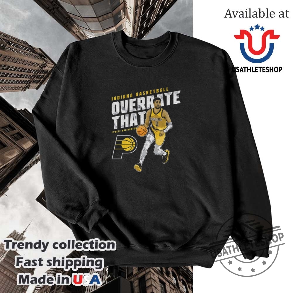 Tyrese Haliburton Indiana Pacers Nba Basketball Overrate That Shirt 5 Tyrese Haliburton Indiana Pacers NBA Basketball Overrate That shirt