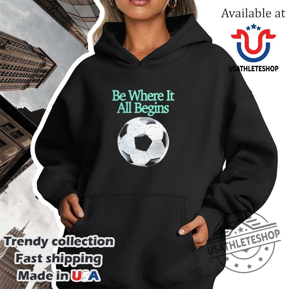 Be Where It All Begins Inspiring Motivational Graphic Tee 4 Be Where It All Begins – Inspiring Motivational Graphic Tee