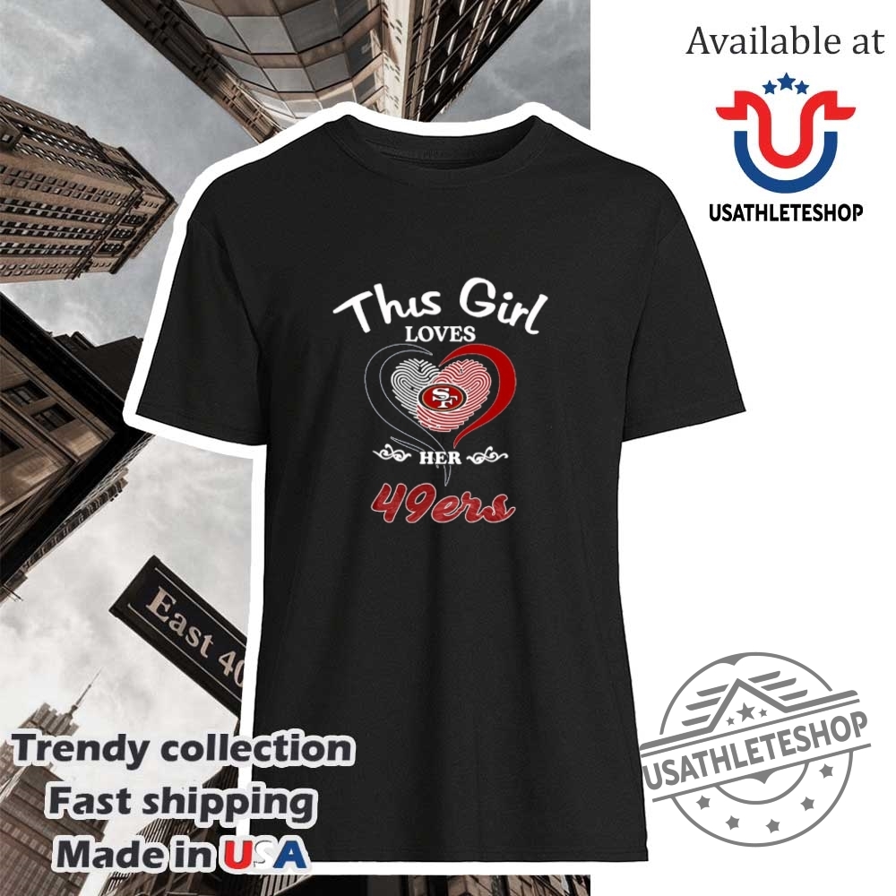 "Top 5 Must-Have Sports Jerseys and Shirts for 2024" 11 This Girl Loves Her Heart San Francisco 49Ers Shirt