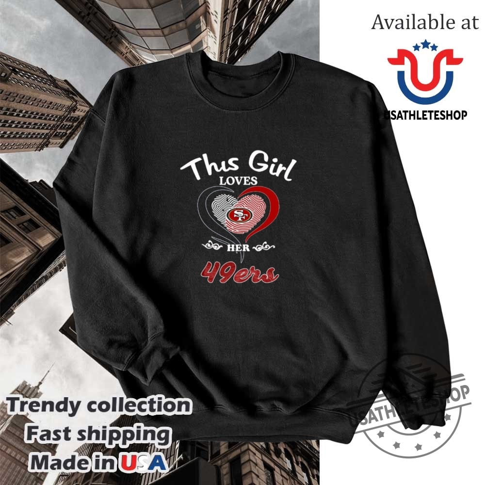 This Girl Loves Her Heart San Francisco 49Ers Shirt 5 This girl loves her heart San Francisco 49ers shirt