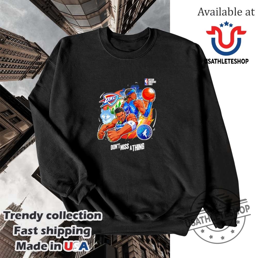 Oklahoma City Thunder Vs Minnesota Timberwolves Dont Miss A Thing Shirt 5 Oklahoma City Thunder vs Minnesota Timberwolves don’t miss a thing shirt