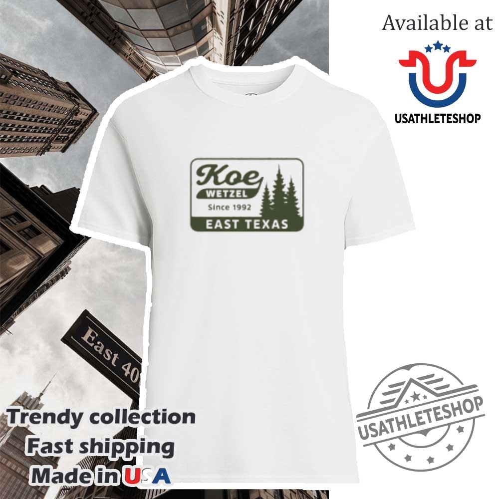 Koe Wetzel East Texas Pines Since 1992 Shirt