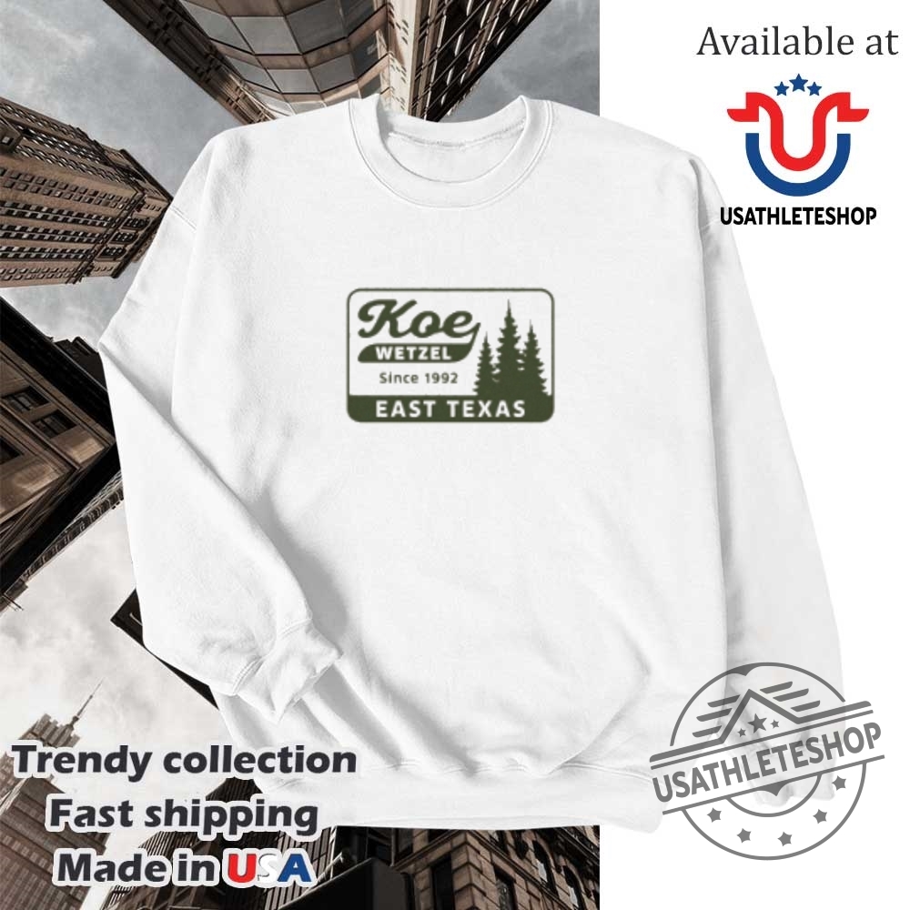 Koe Wetzel East Texas Pines Since 1992 Shirt 5 Koe Wetzel East Texas Pines Since 1992 Shirt