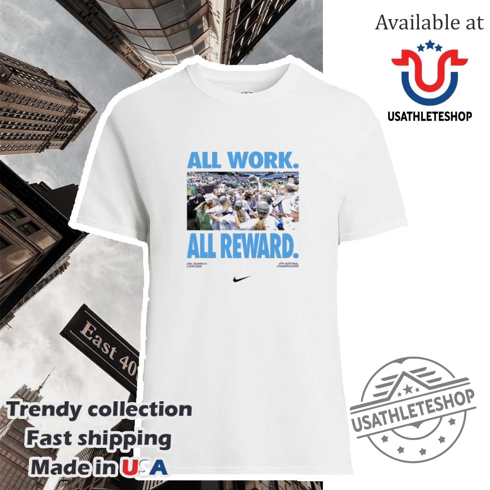 All Work All Reward Unc Womens Lacrosse 4Th National Champions Shirt