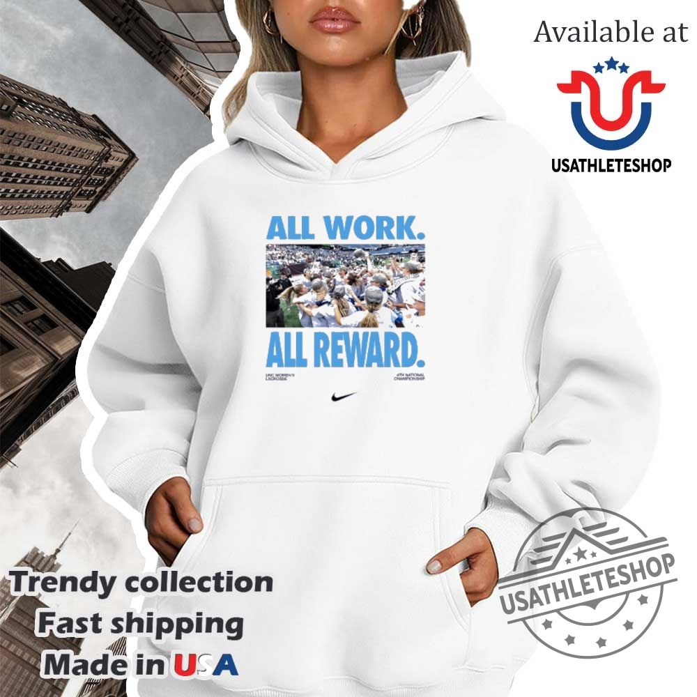 All Work All Reward Unc Womens Lacrosse 4Th National Champions Shirt 4 All Work ALl Reward UNC Womenβs Lacrosse 4th National Champions shirt