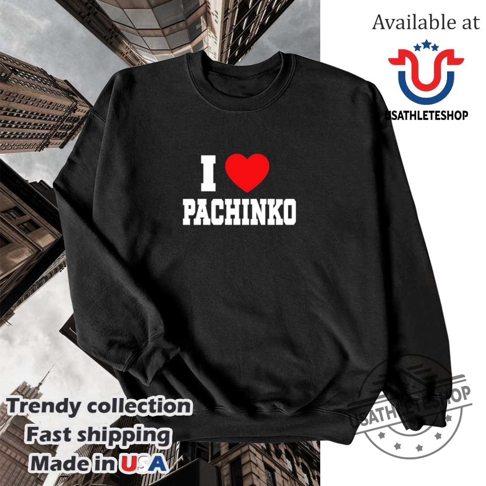 I Love Pachinko Shirt 5 I love Pachinko shirt