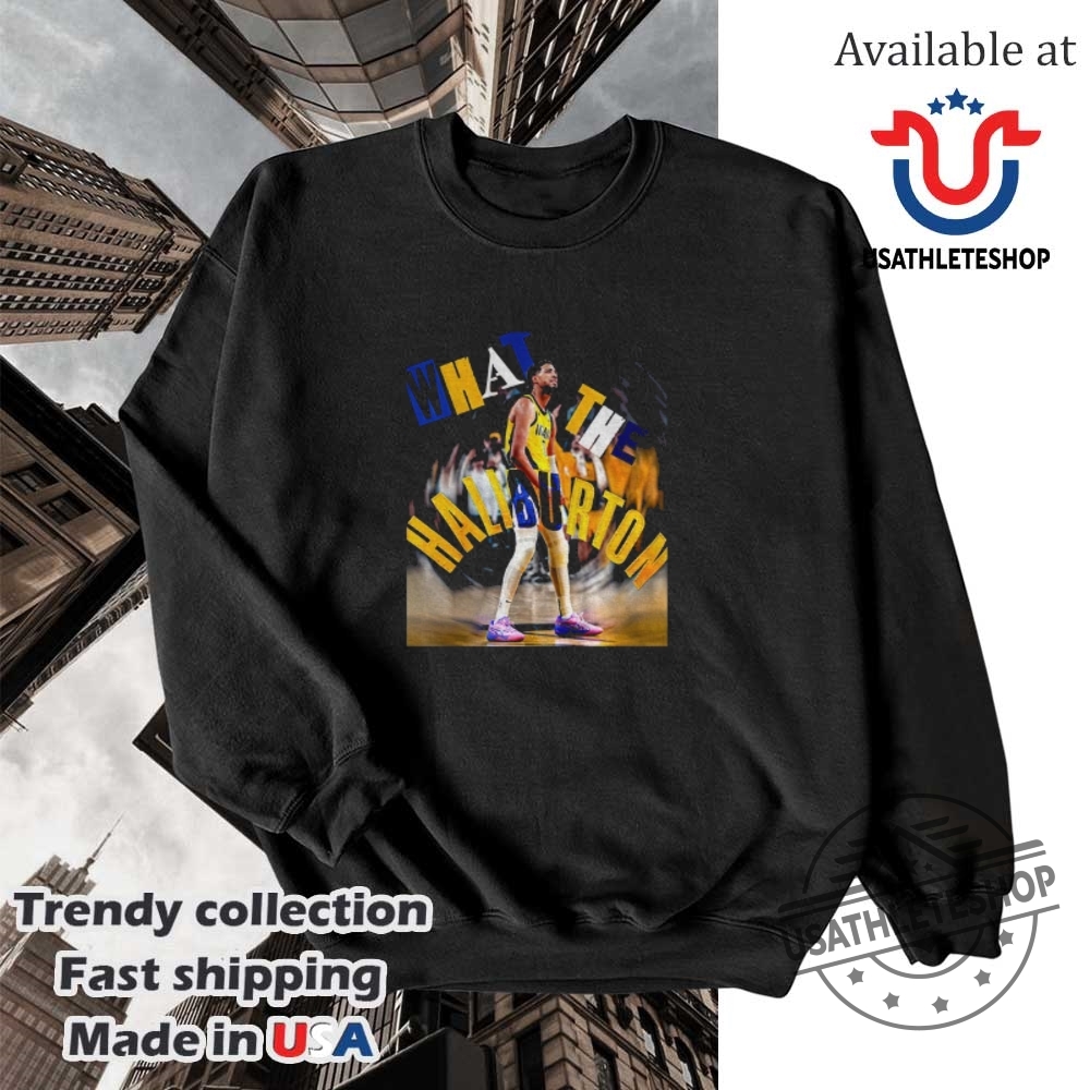 What The Haliburton Tyrese Haliburton Nba Star Shirt 5 What the Haliburton Tyrese Haliburton NBA star shirt