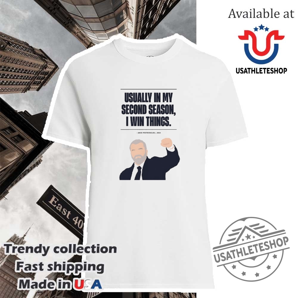 "Top Football and NBA-Themed Sneakers and Shirts for Fans" 24 Ange Postecoglou Usually In My Second Season I Win Things Shirt