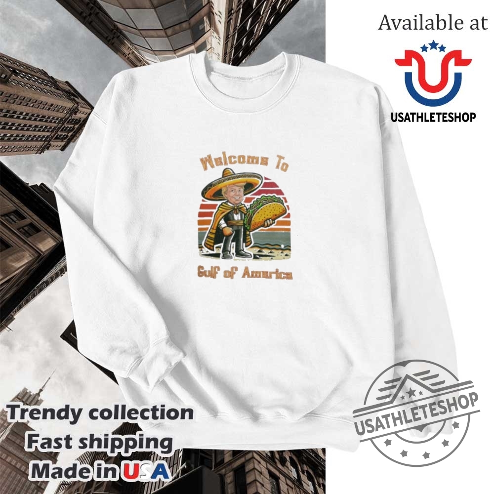 Welcome To Gulf Of America Taco Trade Cinco De Mayo Shirt 5 Welcome to gulf of America Taco trade cinco de mayo shirt