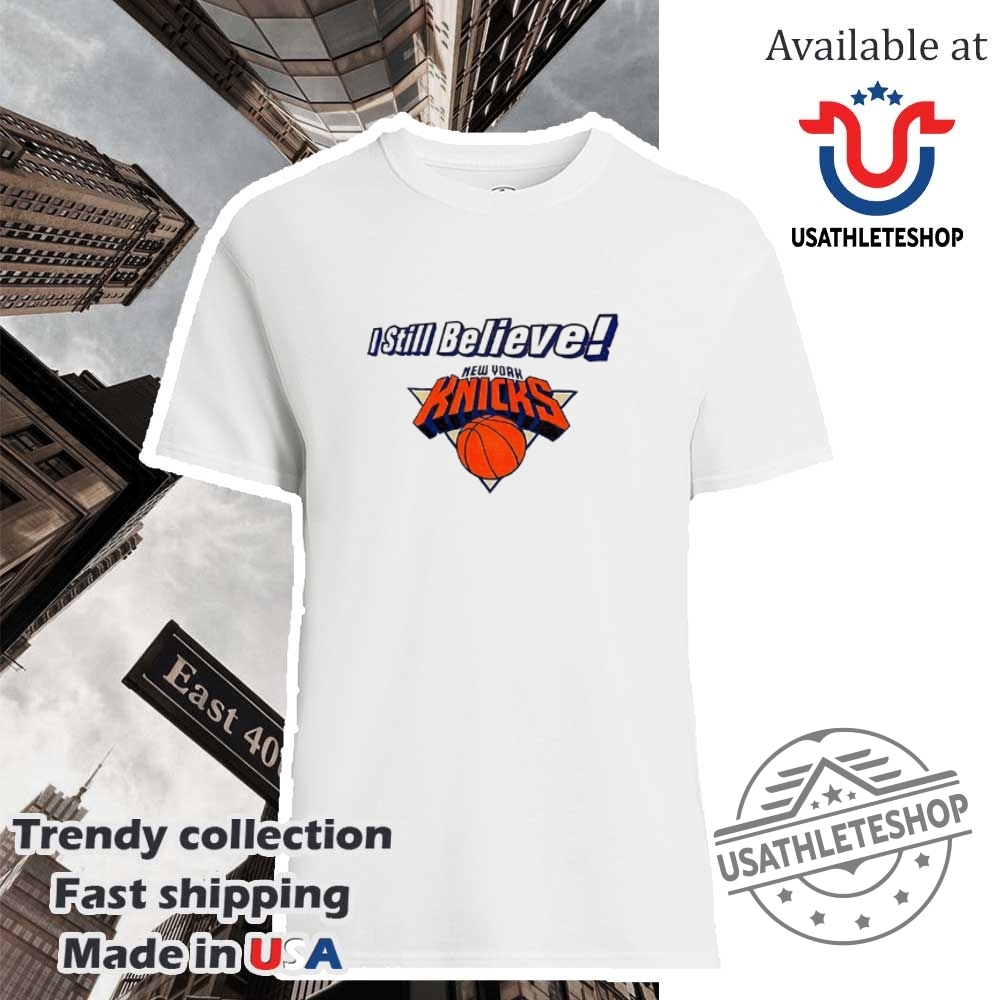 New York Knicks Nba Basketball I Still Believe Logo Shirt