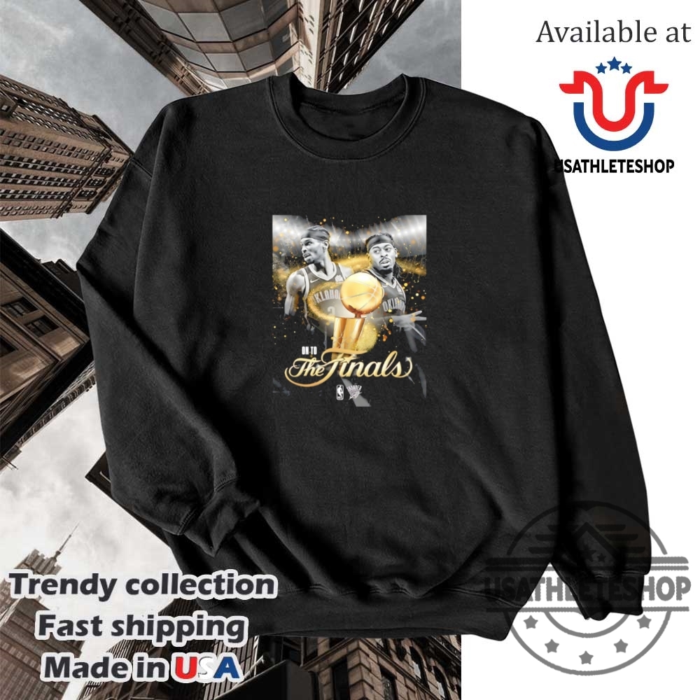 Shai Gilgeousalexander And Lu Dort Oklahoma City Thunder On To The Finals 2025 Shirt 5 Shai Gilgeous-Alexander and Lu Dort Oklahoma City Thunder on to the Finals 2025 shirt