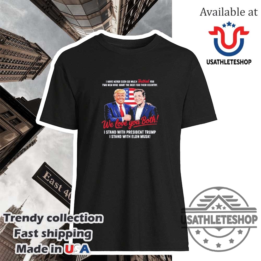We Love You Both I Stand With Donald Trump And Elon Musk Shirt