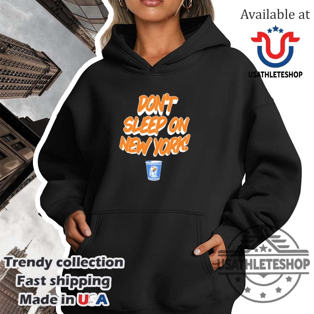 Dont Sleep On New York Shirt 4 Don’t sleep on New York shirt