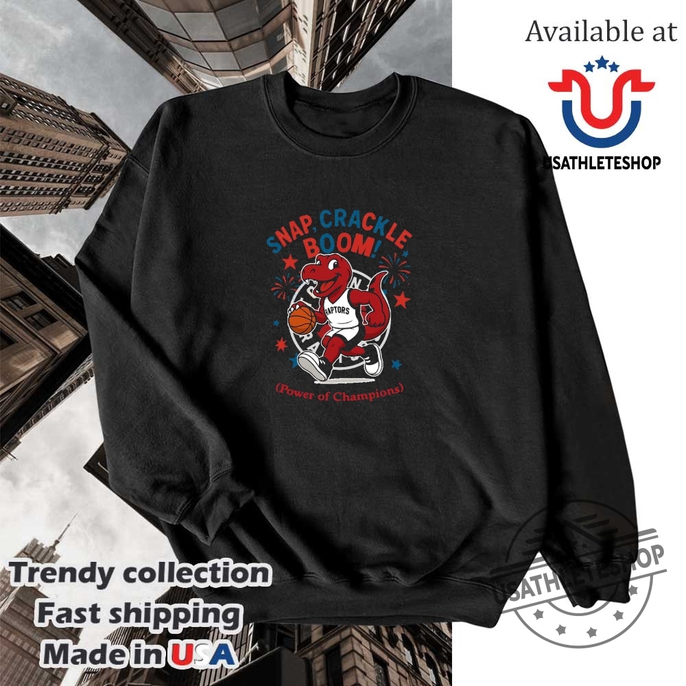 Toronto Raptors Snap Crackle Boom Power Of Champions Indepencence Day Shirt 5 Toronto Raptors snap crackle boom power of champions Indepencence day shirt