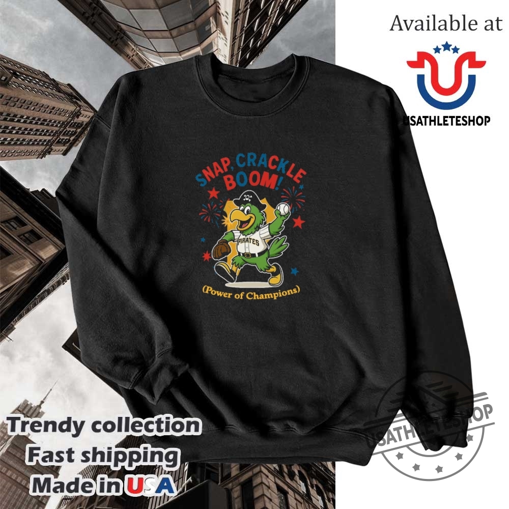 Pittsburgh Pirates Snap Crackle Boom Power Of Champions Indepencence Day Shirt 5 Pittsburgh Pirates snap crackle boom power of champions Indepencence day shirt