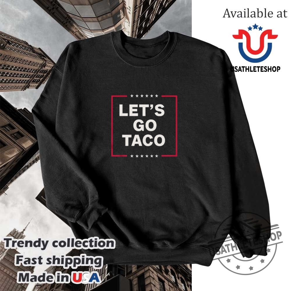 Funny Anti Trump Taco Shirt Lets Go Taco 5 Funny Anti Trump Taco Shirt Lets Go Taco usathleteshop 3