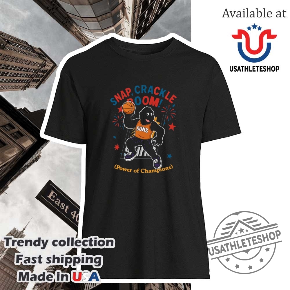 Phoenix Suns Snap Crackle Boom Power Of Champions Indepencence Day Shirt