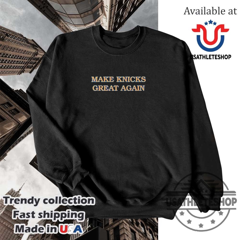 Make Knicks Great Again Shirt 5 Make Knicks great again shirt