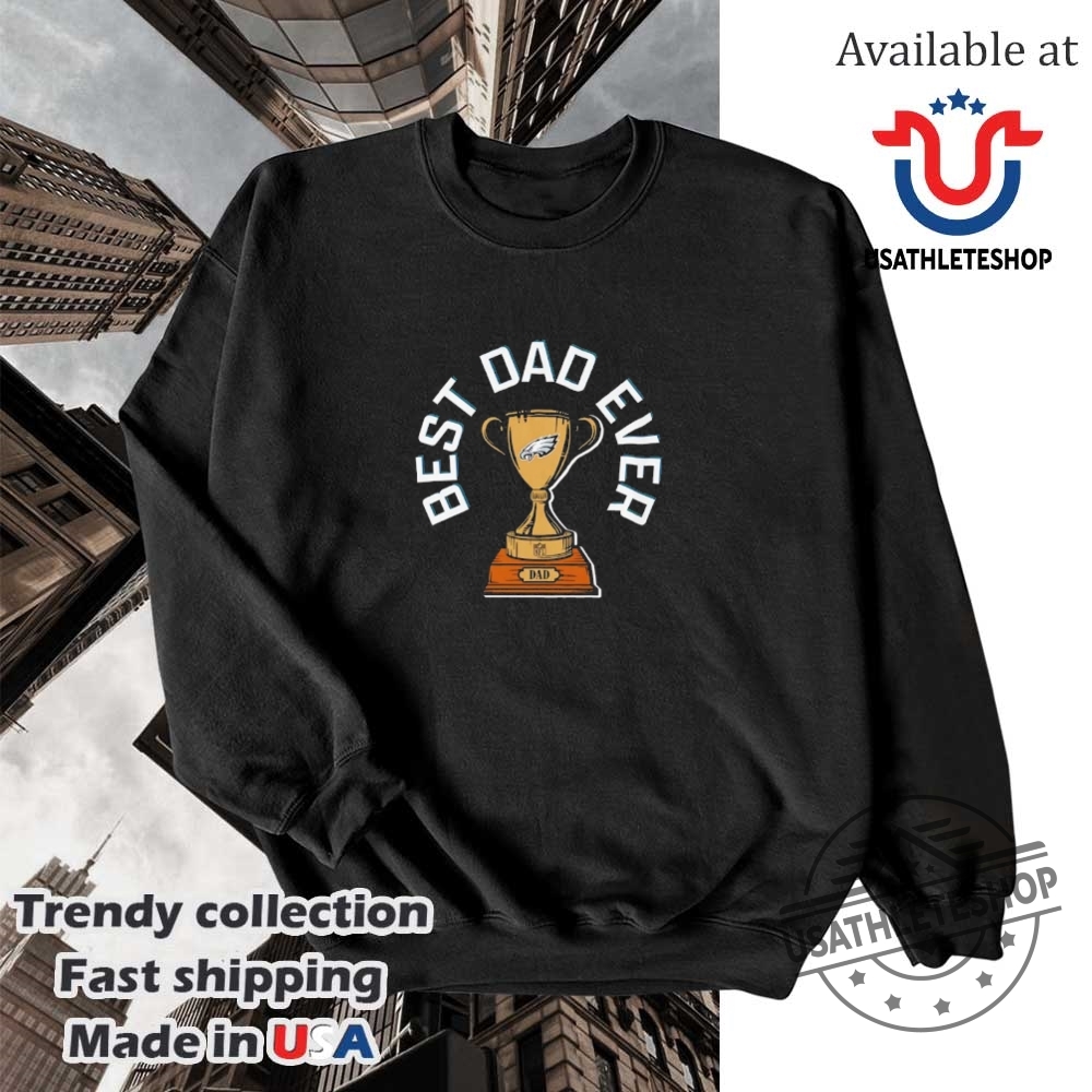 Philadelphia Eagles Best Dad Ever Trophy Shirt 5 Philadelphia Eagles best Dad ever trophy shirt