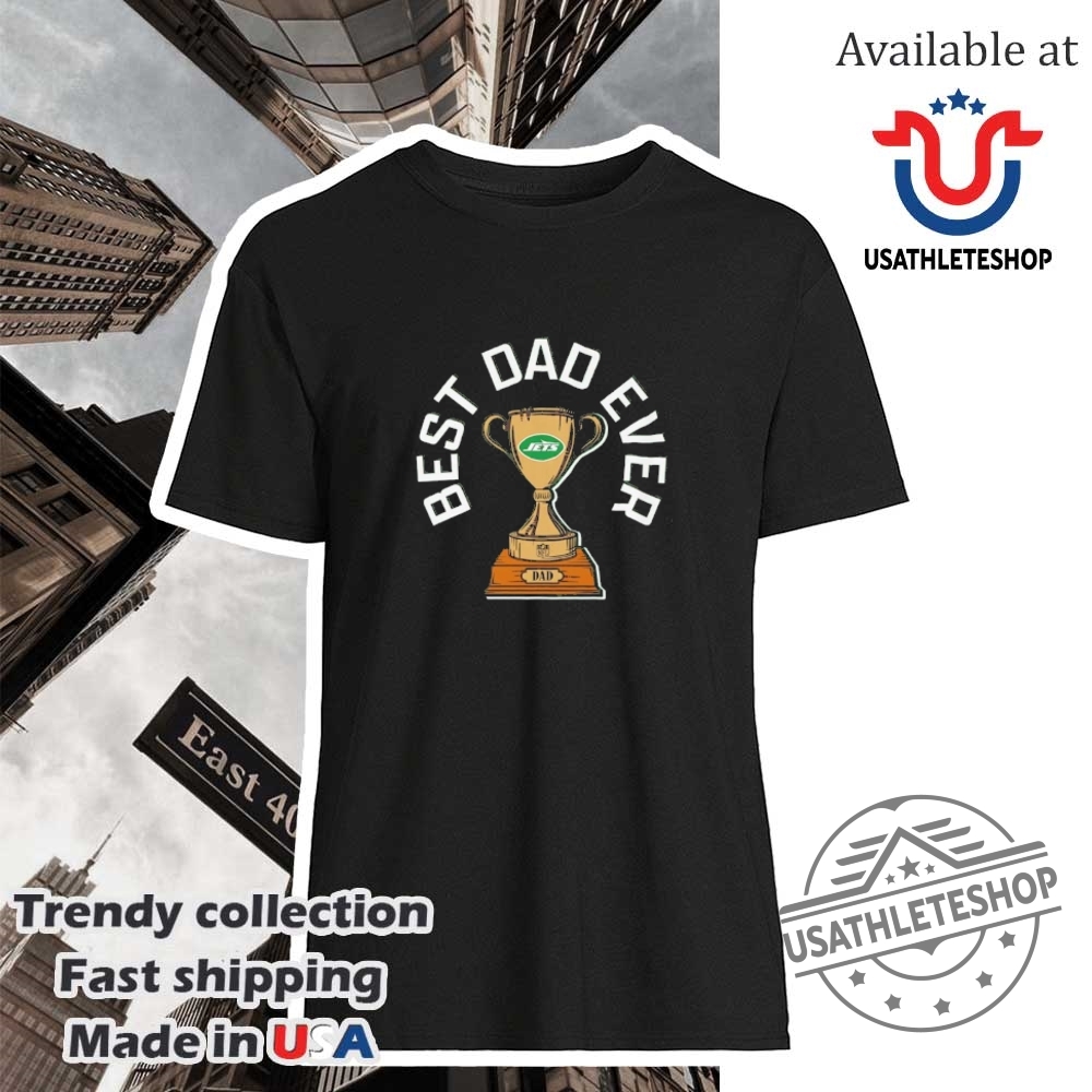 New York Jets Best Dad Ever Trophy Shirt