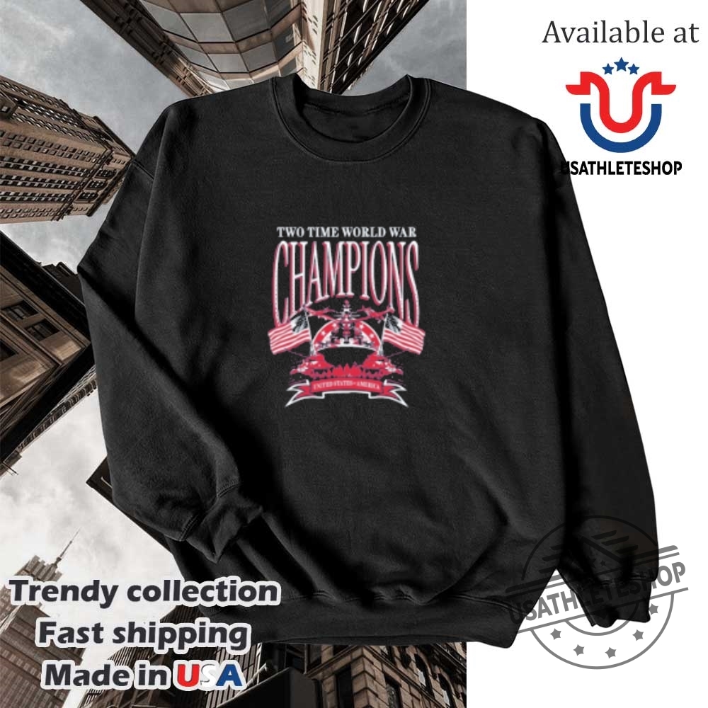 Two Time World War Champions United States Of America Flag Shirt 5 Two Time World War Champions United States Of America Flag Shirt