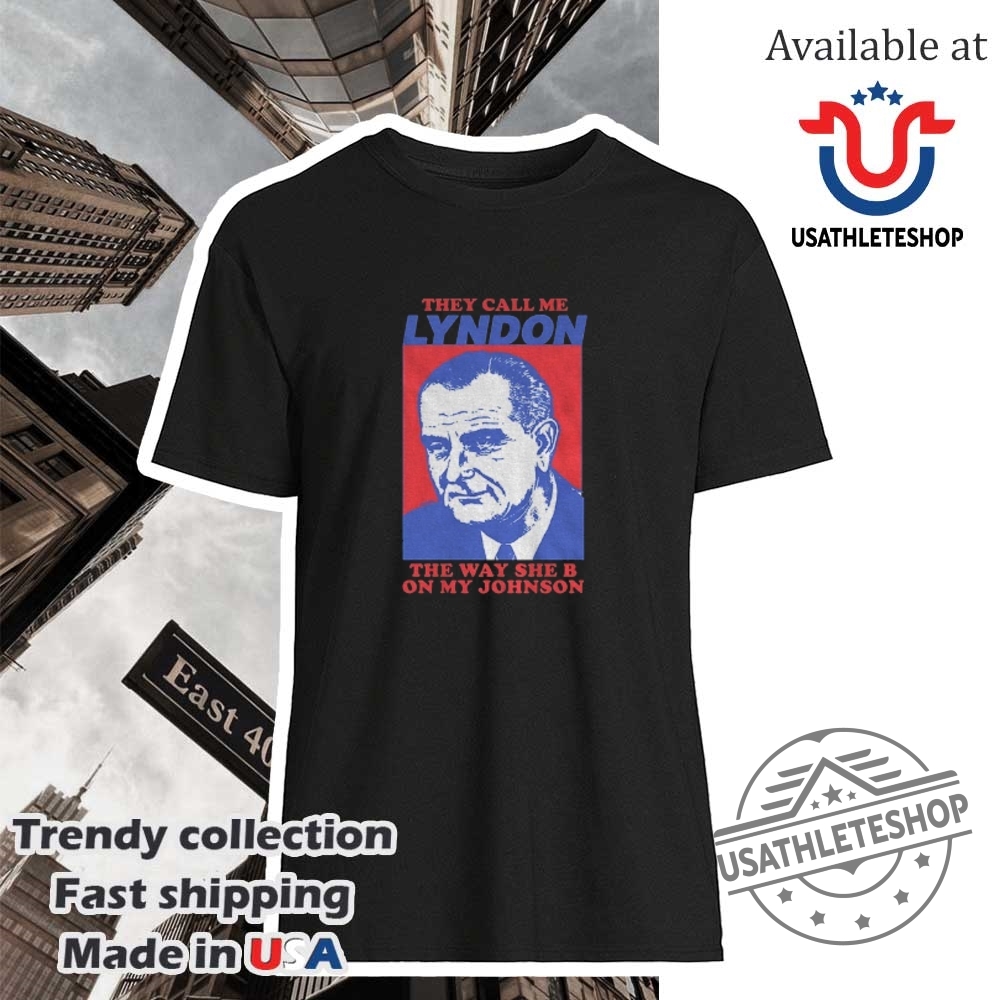 "Top NFL and College Sports Shirts: Steelers, Tar Heels, Bluejays" 24 They Call Me Lyndon The Way She B On My Johnson Shirt