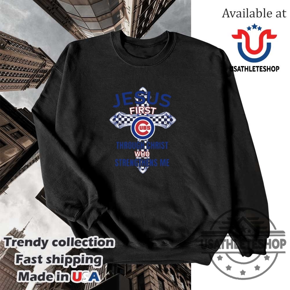 Chicago Cubs Jesus First Through Christ Who Strengthens Me Shirt 5 Chicago Cubs Jesus first through christ who strengthens me shirt
