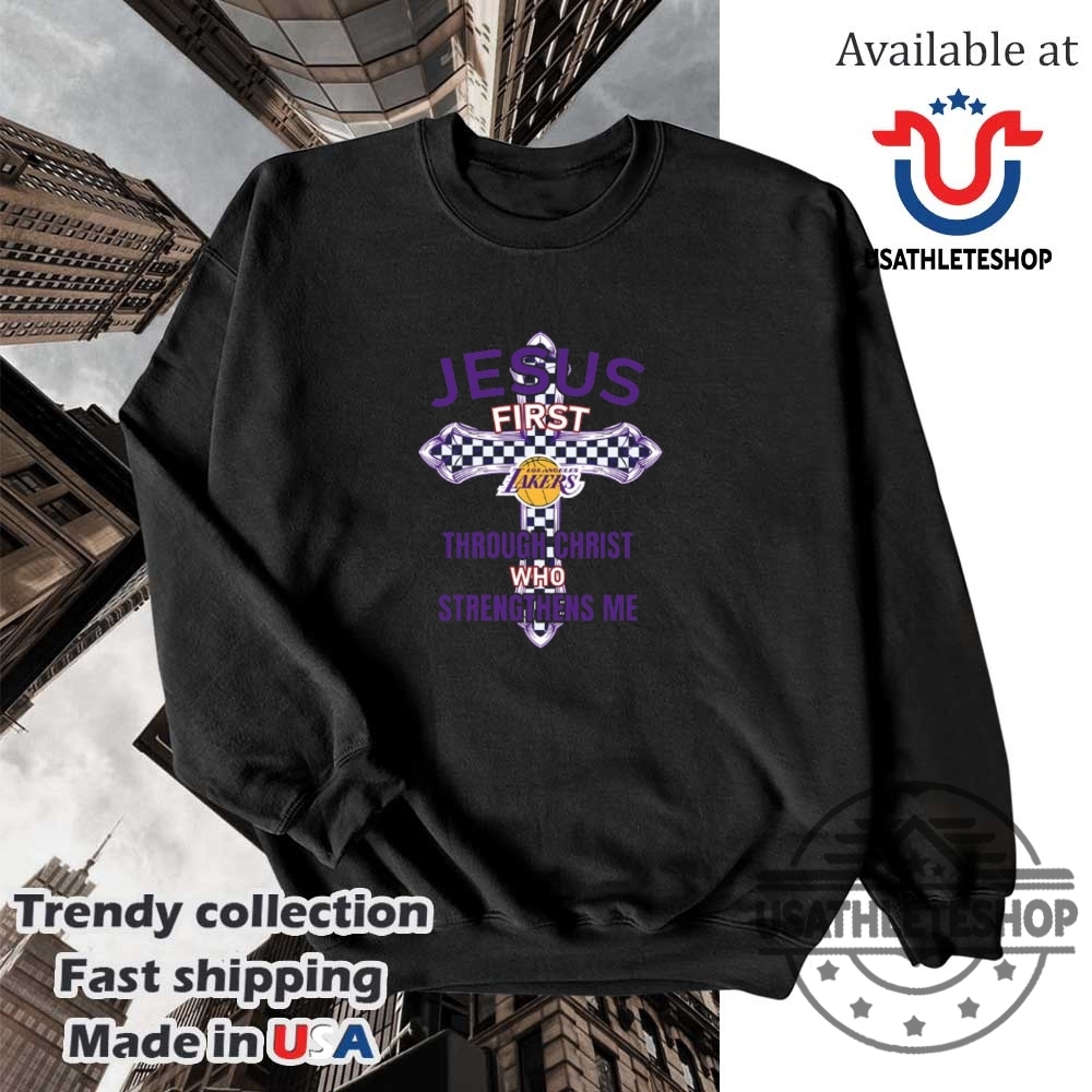 Nba Los Angeles Lakers Jesus First Through Christ Who Strengthens Me Shirt 5 NBA Los Angeles Lakers Jesus first through christ who strengthens me shirt
