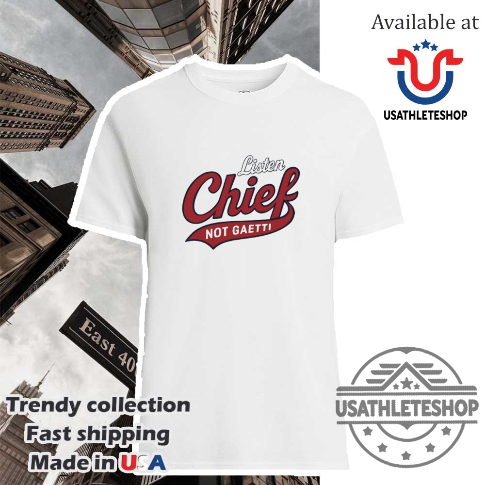 Listen Chief Not Gaetti Shirt