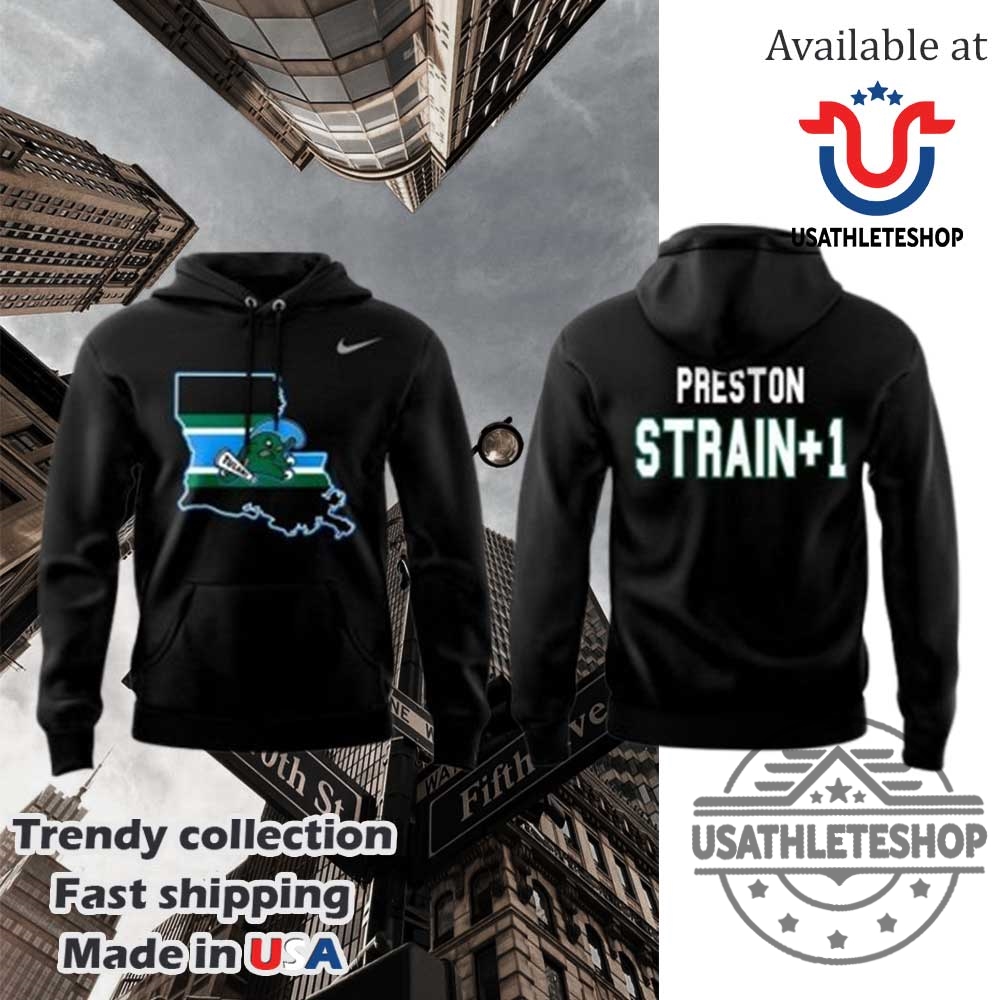Tulane Green Wave Preston Strain1 Shirt Hoodie Apperal 3 Tulane Green Wave Preston Strain+1 Shirt Hoodie Apperal