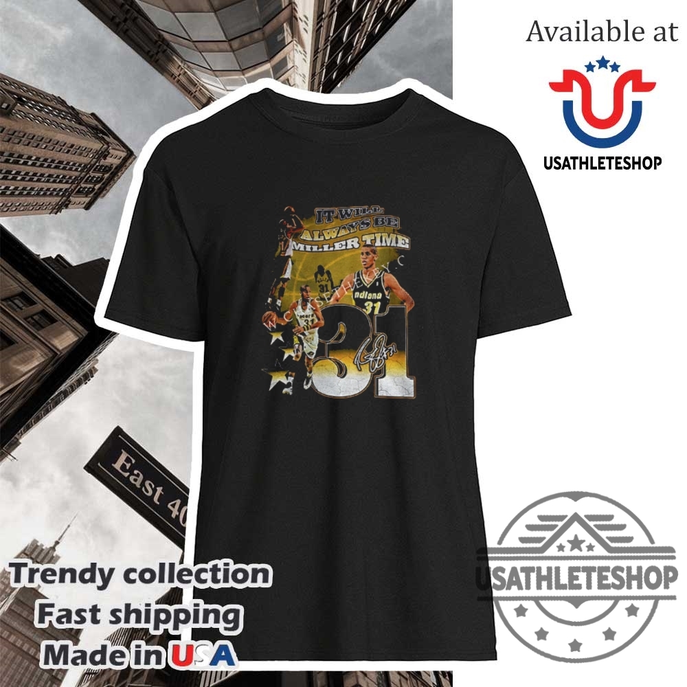 Reggie Miller Indiana Pacers Nba Basketball It Will Always Be Miller Time Shirt